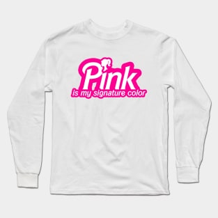 Pink Is My Signature Color Long Sleeve T-Shirt